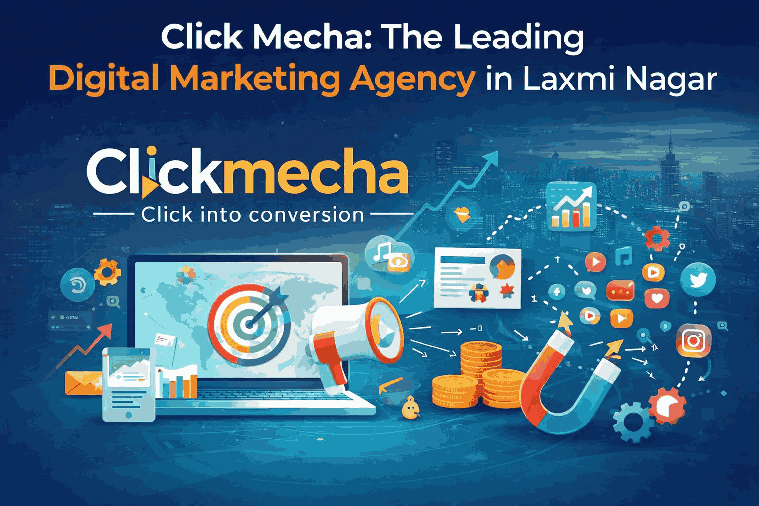 Click Mecha: The Leading Digital Marketing Agency in Laxmi Nagar