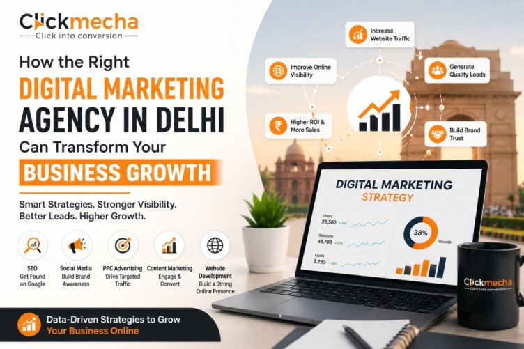 How the Right Digital Marketing Agency in Delhi Can Transform Your Business Growth