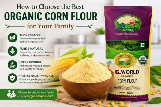 How to Choose the Best Organic Corn Flour for Your Family | Elworld