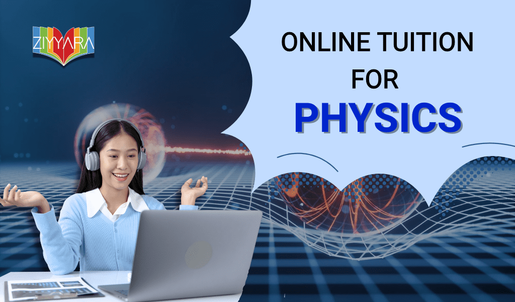 Online Physics Tutor for Class 12 Students Facing Tough Concepts | Ziyyara